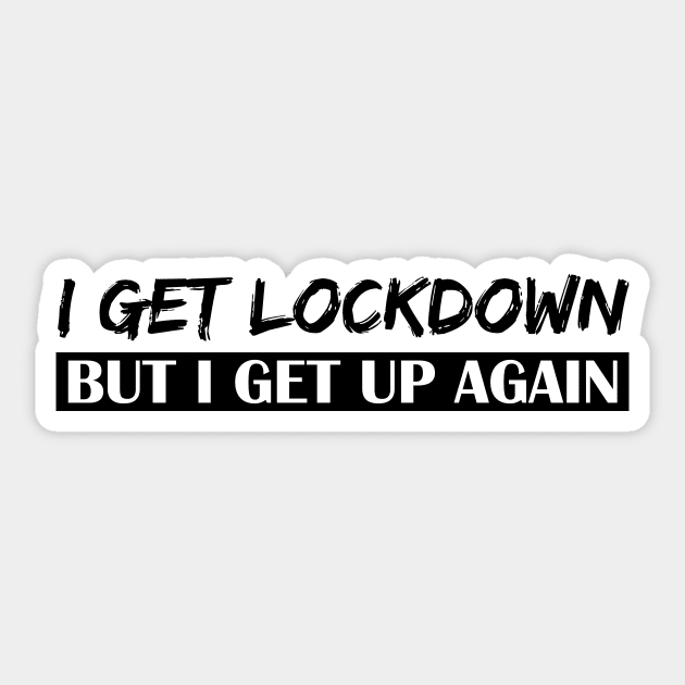 I Get Lockdown - Black Sticker by 4U2NV-LDN